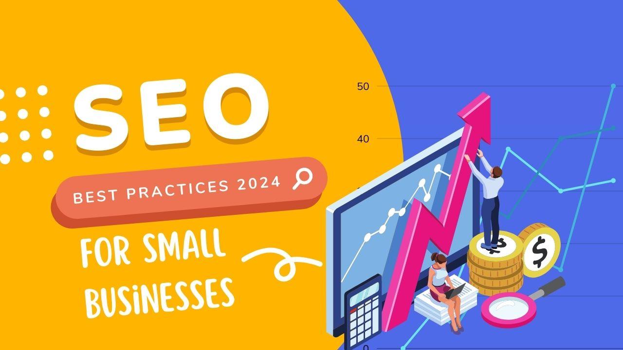 SEO Practices For Small Businesses In 2024
